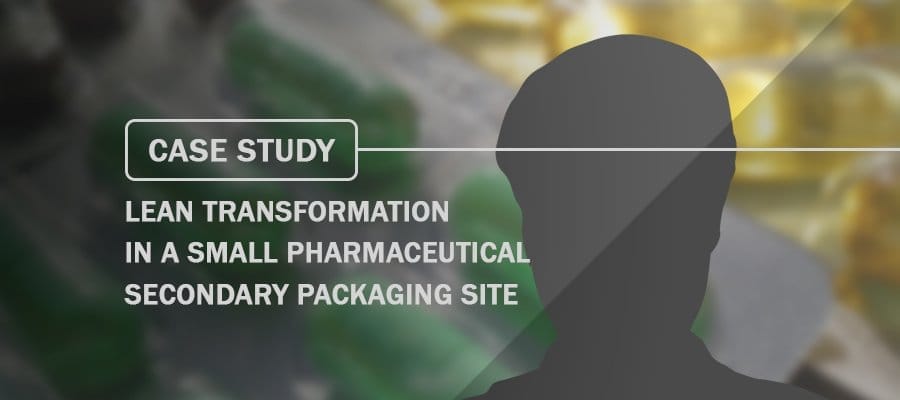 Case Study Lean transformation in a small pharmaceutical secondary packaging site