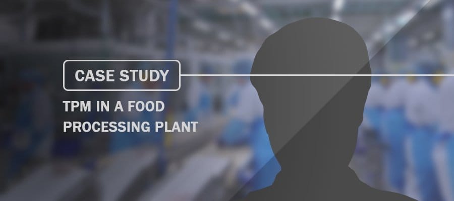 Case Study TPM in a Food Processing Plant