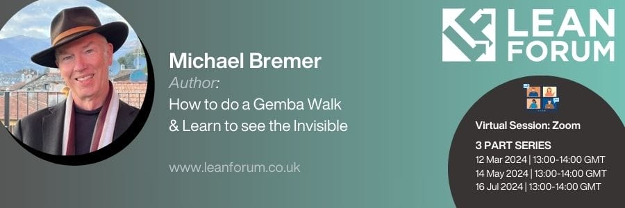 Lean Forum - Learning To See The Invisible - Michael Bremer